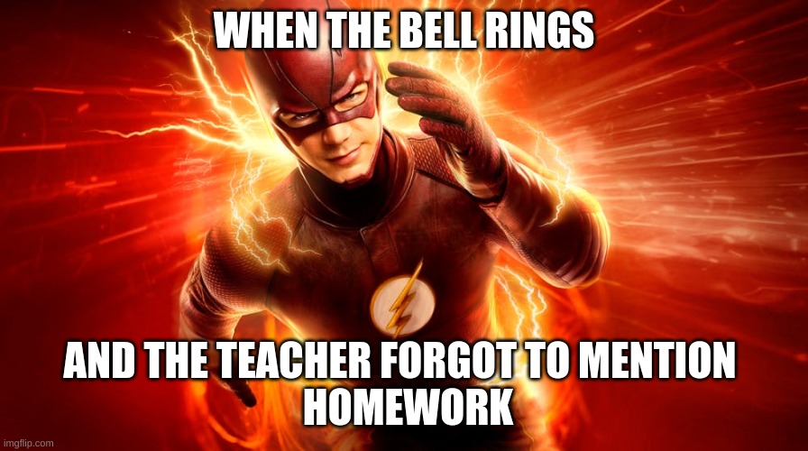 school memes | WHEN THE BELL RINGS; AND THE TEACHER FORGOT TO MENTION 
 HOMEWORK | image tagged in school | made w/ Imgflip meme maker