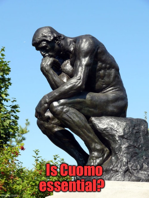 The Thinker | Is Cuomo essential? | image tagged in the thinker | made w/ Imgflip meme maker