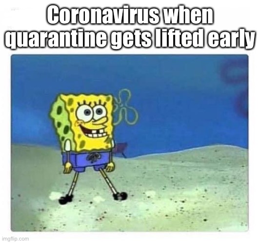 Coronavirus when quarantine gets lifted early | image tagged in coronavirus,memes,dank,cougar,rip | made w/ Imgflip meme maker