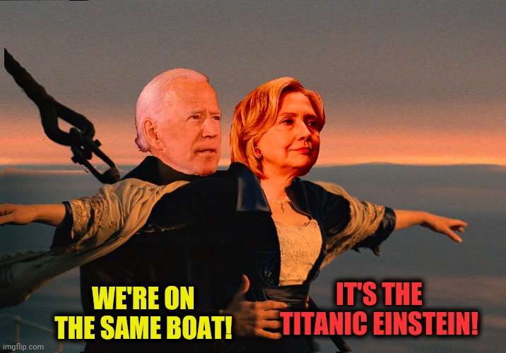 WE'RE ON THE SAME BOAT! IT'S THE TITANIC EINSTEIN! | made w/ Imgflip meme maker
