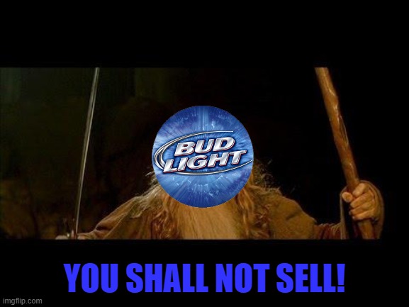 You shall not pass | YOU SHALL NOT SELL! | image tagged in you shall not pass | made w/ Imgflip meme maker