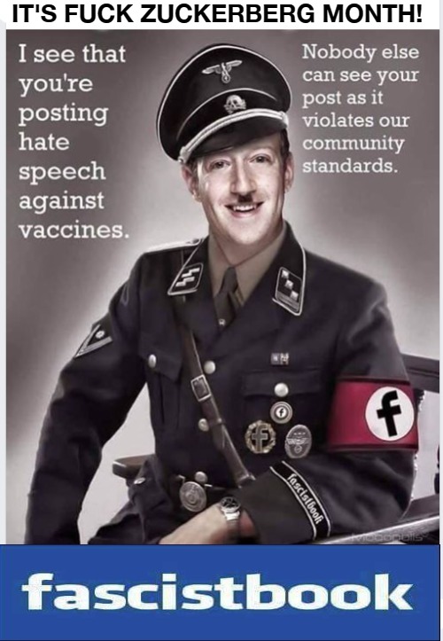 Download this and post it all over the Internet! | IT'S FUCK ZUCKERBERG MONTH! | image tagged in screw mark zuckerberg,fascistbook,fascistbook nazis,nazis,fascists,little hitler | made w/ Imgflip meme maker