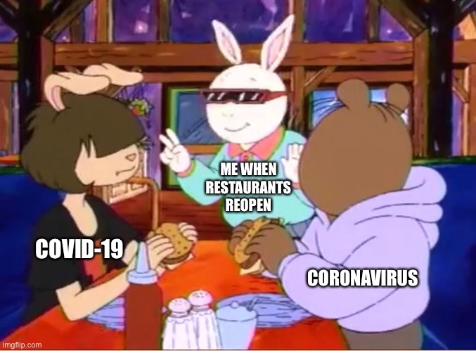 Hey fresh dudes | ME WHEN RESTAURANTS REOPEN; COVID-19; CORONAVIRUS | image tagged in hey fresh dudes,memes,funny memes,coronavirus,covid-19 | made w/ Imgflip meme maker