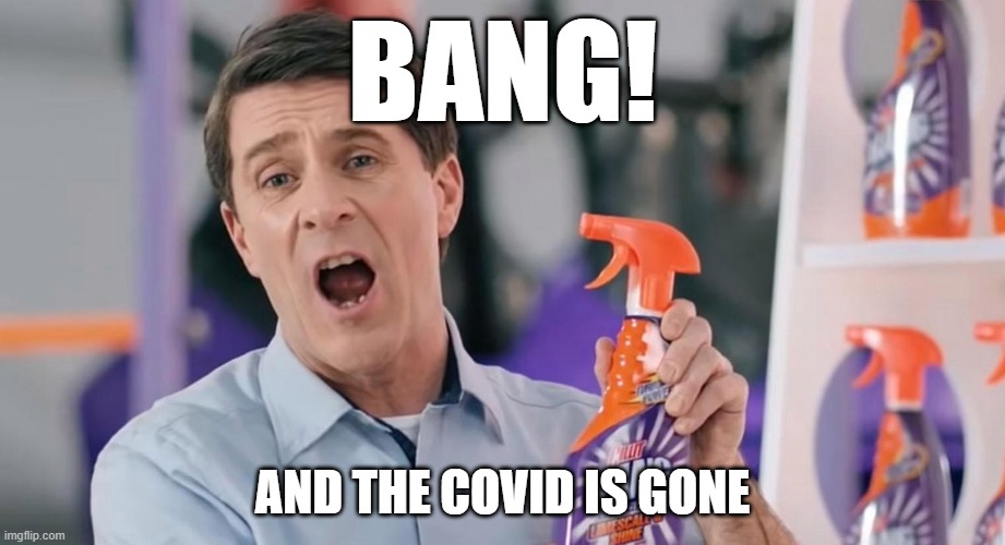 Trump injecting disinfectant | BANG! AND THE COVID IS GONE | image tagged in cillit bang,donald trump,trump,covid-19,covid,covidiots | made w/ Imgflip meme maker