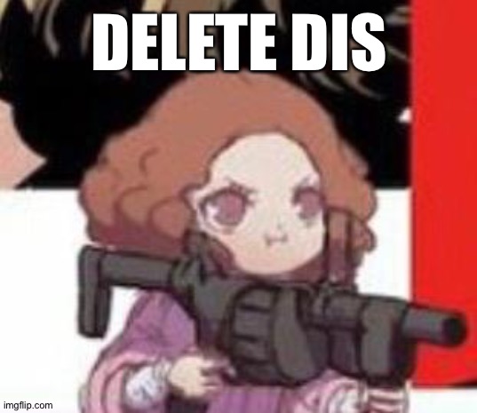 DELETE DIS | made w/ Imgflip meme maker