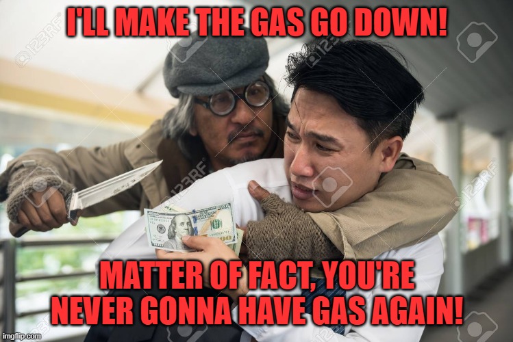 I'LL MAKE THE GAS GO DOWN! MATTER OF FACT, YOU'RE NEVER GONNA HAVE GAS AGAIN! | made w/ Imgflip meme maker