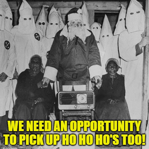 WE NEED AN OPPORTUNITY TO PICK UP HO HO HO'S TOO! | made w/ Imgflip meme maker