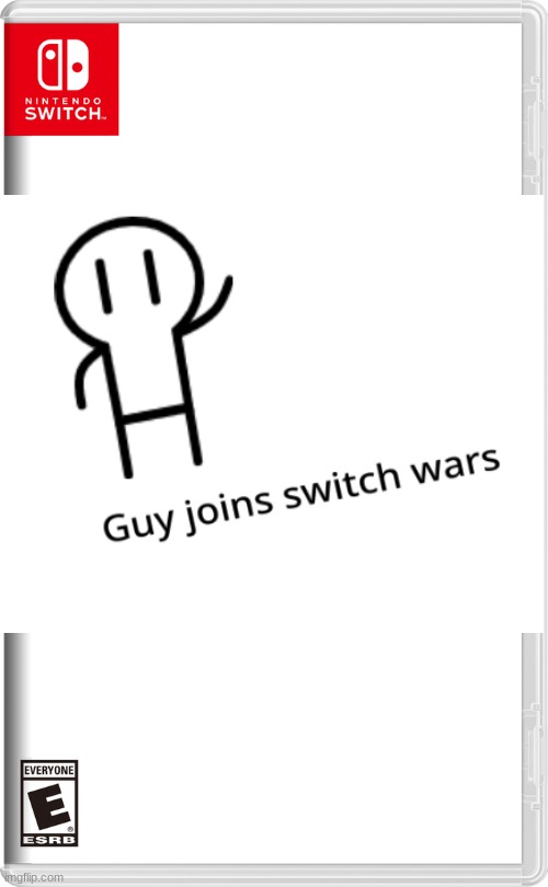 Guy join switch wars | image tagged in nintendo switch | made w/ Imgflip meme maker