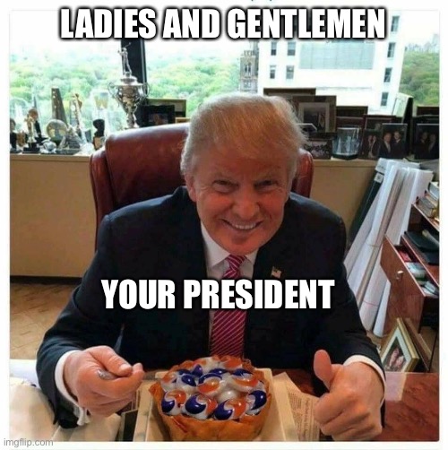 Tide pod donny | LADIES AND GENTLEMEN; YOUR PRESIDENT | image tagged in donald trump,tide pod challenge,lysol,coronavirus | made w/ Imgflip meme maker