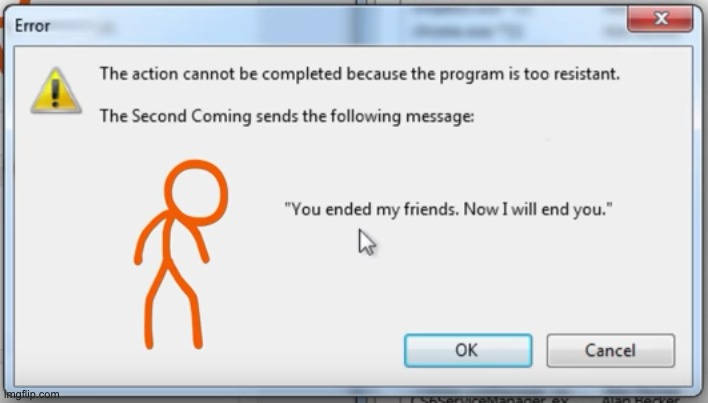 You ended my friends | image tagged in you ended my friends | made w/ Imgflip meme maker