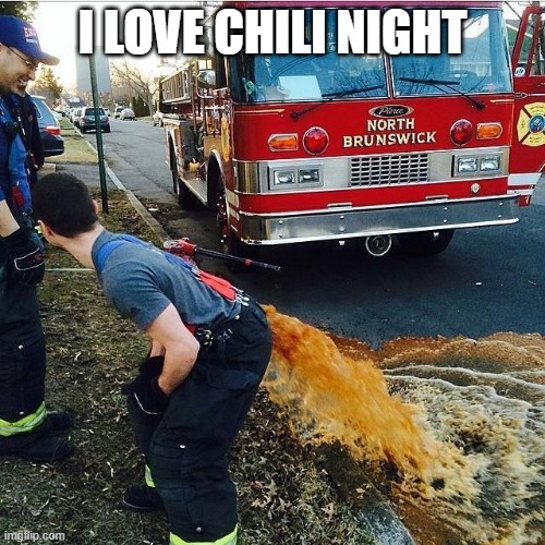 chili night | I LOVE CHILI NIGHT | image tagged in chili night | made w/ Imgflip meme maker