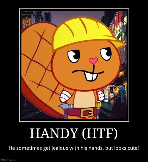 The Demotivational Poster (Handy) | image tagged in happy tree friends,demotivationals,memes | made w/ Imgflip meme maker