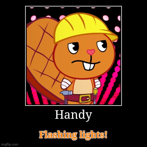 Flashing lights for Handy (HTF) | image tagged in demotivationals,flashing lights,memes,kanye west | made w/ Imgflip demotivational maker