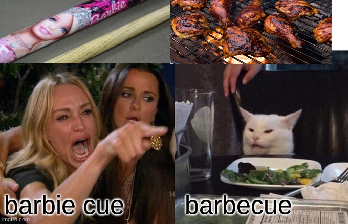 barbecue or barbie cue | barbie cue; barbecue | image tagged in memes,woman yelling at cat | made w/ Imgflip meme maker