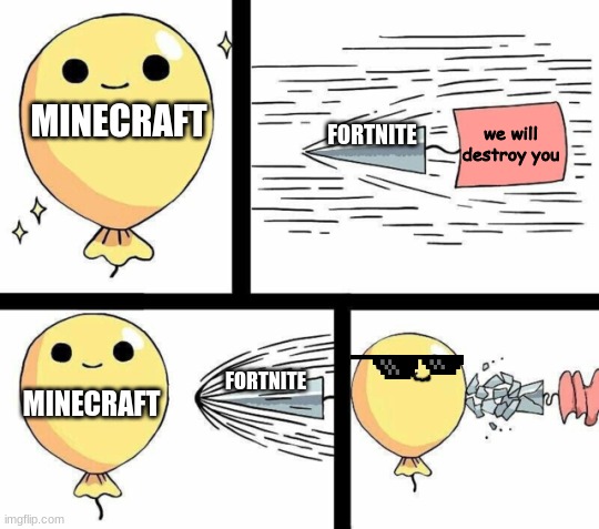 The truth | FORTNITE; MINECRAFT; we will destroy you; MINECRAFT; FORTNITE | image tagged in minecraft | made w/ Imgflip meme maker