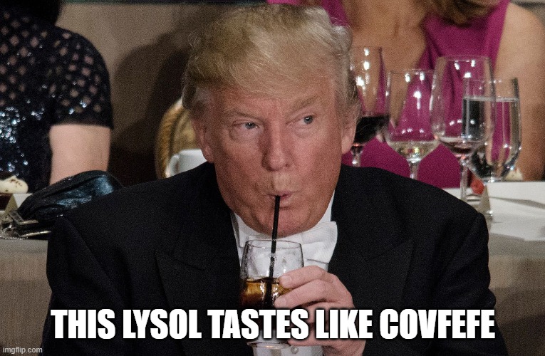 This Lysol tastes like covfefe. | THIS LYSOL TASTES LIKE COVFEFE | image tagged in tastes like covfefe,lysol | made w/ Imgflip meme maker