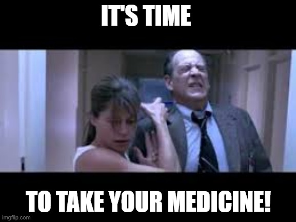 IT'S TIME; TO TAKE YOUR MEDICINE! | image tagged in terminator,donald trump,covid-19,vaccine,corona virus | made w/ Imgflip meme maker