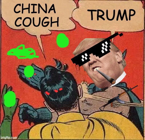 Batman Slapping Robin | CHINA 
COUGH; TRUMP | image tagged in memes,batman slapping robin | made w/ Imgflip meme maker