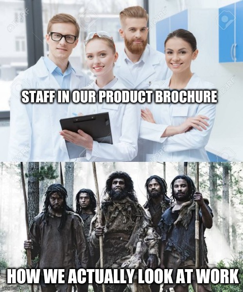 Product brochures be like | STAFF IN OUR PRODUCT BROCHURE; HOW WE ACTUALLY LOOK AT WORK | image tagged in company image vs staff actually at work | made w/ Imgflip meme maker