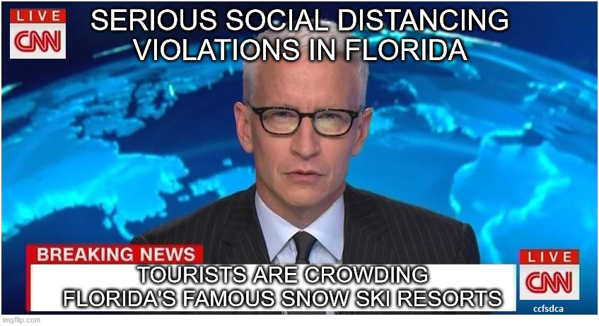 CNN Breaking News Anderson Cooper | SERIOUS SOCIAL DISTANCING VIOLATIONS IN FLORIDA; TOURISTS ARE CROWDING FLORIDA'S FAMOUS SNOW SKI RESORTS | image tagged in cnn breaking news anderson cooper | made w/ Imgflip meme maker