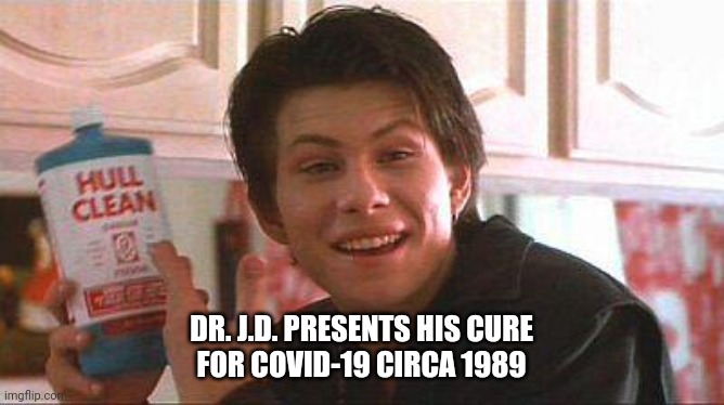 It knocks it out in 1 minute | DR. J.D. PRESENTS HIS CURE
FOR COVID-19 CIRCA 1989 | image tagged in trump,covid-19,cure | made w/ Imgflip meme maker