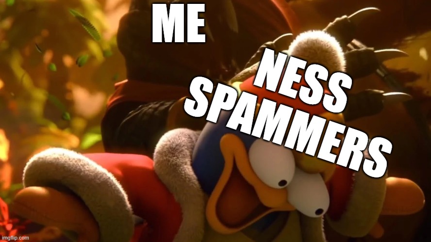 New template! | ME; NESS SPAMMERS | image tagged in king k rool smacks king dedede,super smash bros,ness,spammers | made w/ Imgflip meme maker