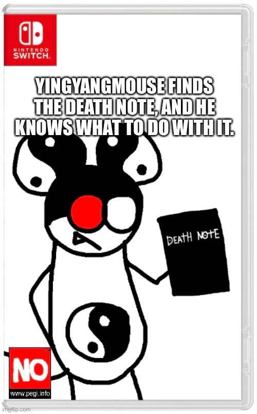 We’re all [REDACTED], or are we? | YINGYANGMOUSE FINDS THE DEATH NOTE, AND HE KNOWS WHAT TO DO WITH IT. | made w/ Imgflip meme maker