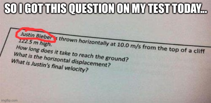 I don’t get some teachers | SO I GOT THIS QUESTION ON MY TEST TODAY... | image tagged in weird | made w/ Imgflip meme maker