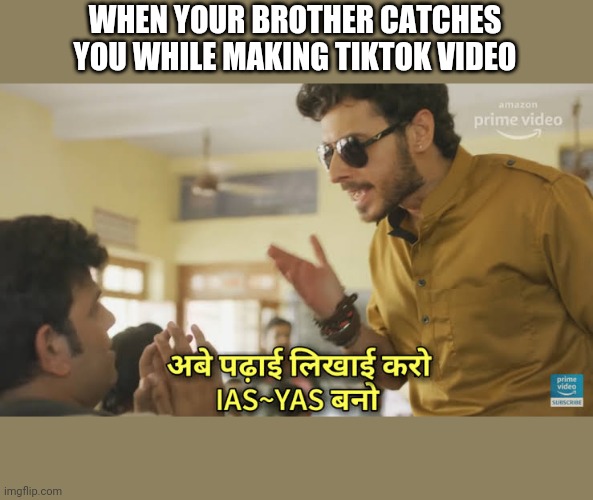 Tiktok meme | WHEN YOUR BROTHER CATCHES YOU WHILE MAKING TIKTOK VIDEO | image tagged in tiktok,funny memes,fun | made w/ Imgflip meme maker