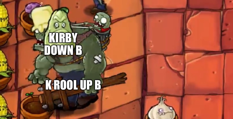 Stone > K Rool recovery | KIRBY DOWN B; K ROOL UP B | image tagged in plants vs zombies,super smash bros,nintendo switch | made w/ Imgflip meme maker