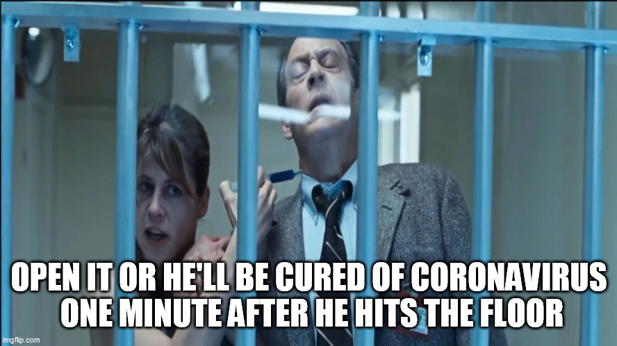 There's No Way Connor! | OPEN IT OR HE'LL BE CURED OF CORONAVIRUS
 ONE MINUTE AFTER HE HITS THE FLOOR | image tagged in t2,coronavirus,terminator 2 judgement day | made w/ Imgflip meme maker