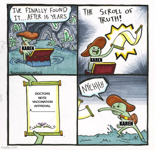 The Scroll Of Truth Meme | KAREN; KAREN; DOCTORS NOTE
VACCINATION APPROVAL
X_____________; KAREN | image tagged in memes,the scroll of truth | made w/ Imgflip meme maker