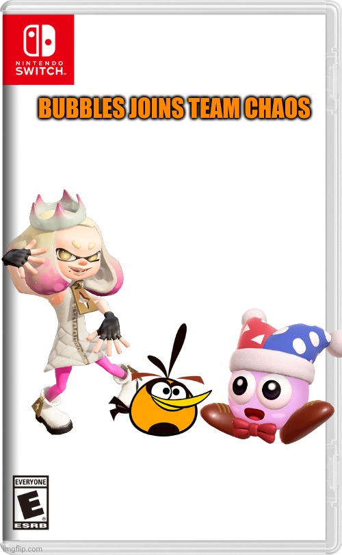 He heard there's free candy if he joined | BUBBLES JOINS TEAM CHAOS | image tagged in splatoon,kirby,marx,pearl,angry birds,memes | made w/ Imgflip meme maker
