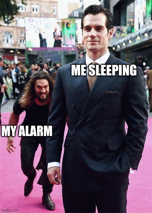 kind | ME SLEEPING; MY ALARM | image tagged in aquaman sneaking up on superman | made w/ Imgflip meme maker