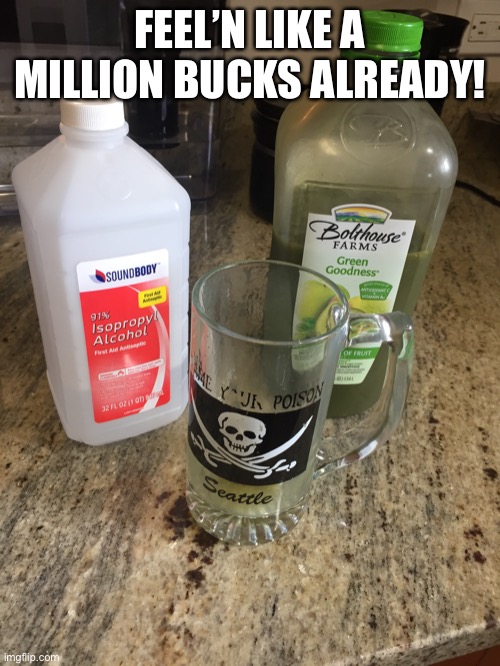 Treatment | FEEL’N LIKE A MILLION BUCKS ALREADY! | image tagged in covid-19 | made w/ Imgflip meme maker