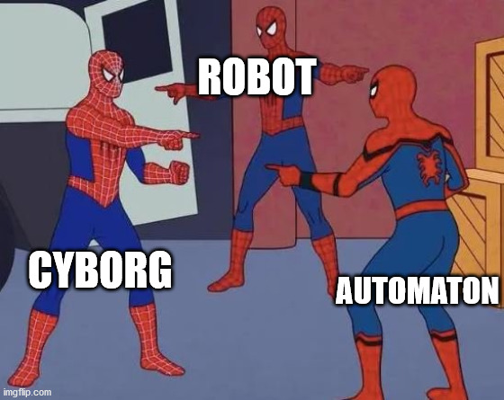 3 Spiderman Pointing | ROBOT; AUTOMATON; CYBORG | image tagged in 3 spiderman pointing | made w/ Imgflip meme maker