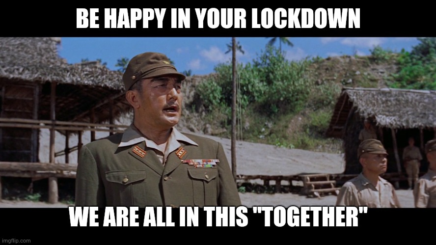 Lockdown | BE HAPPY IN YOUR LOCKDOWN; WE ARE ALL IN THIS "TOGETHER" | image tagged in quarantine | made w/ Imgflip meme maker
