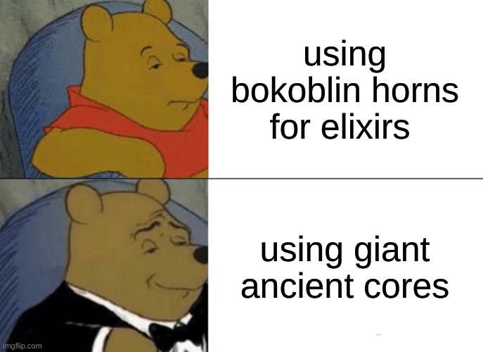 Tuxedo Winnie The Pooh | using bokoblin horns for elixirs; using giant ancient cores | image tagged in memes,tuxedo winnie the pooh,botw | made w/ Imgflip meme maker