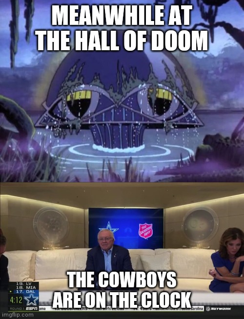 Jerry in the hall of doom | MEANWHILE AT THE HALL OF DOOM; THE COWBOYS ARE ON THE CLOCK | image tagged in dallas cowboys,jerry jones | made w/ Imgflip meme maker