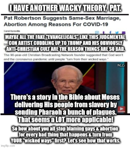 Pat Robertson blames everything on gays. As usual. | image tagged in politics,political meme,political,religion | made w/ Imgflip meme maker