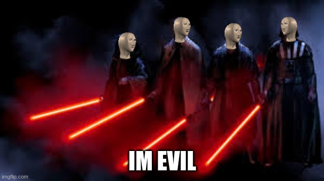 Stonk sith | IM EVIL | image tagged in funny memes | made w/ Imgflip meme maker