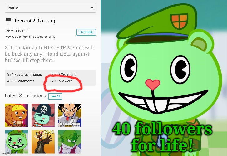 40 Followers! (YAASS!!!) | 40 followers for life! | image tagged in flippy smiles htf,followers,booyah | made w/ Imgflip meme maker