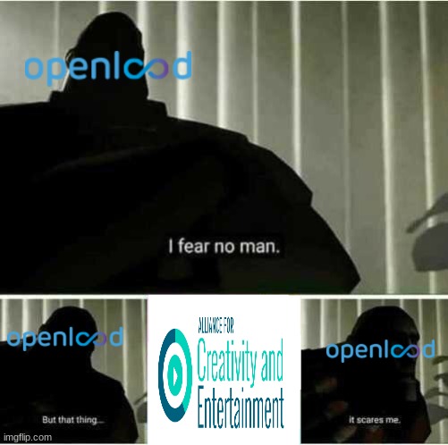 Openload's worst nightmare... | image tagged in i fear no man,memes,me irl,so true memes,piracy | made w/ Imgflip meme maker