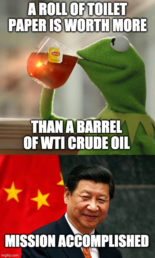 A ROLL OF TOILET PAPER IS WORTH MORE; THAN A BARREL OF WTI CRUDE OIL; MISSION ACCOMPLISHED | image tagged in memes,but that's none of my business,xi jinping | made w/ Imgflip meme maker