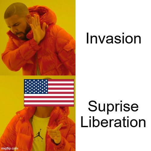 America | Invasion; Suprise Liberation | image tagged in memes,drake hotline bling | made w/ Imgflip meme maker