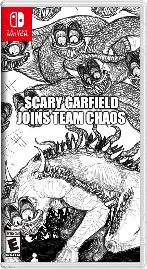 Oh no! | SCARY GARFIELD JOINS TEAM CHAOS | image tagged in garfield | made w/ Imgflip meme maker