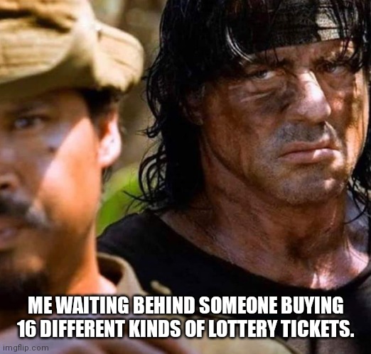 Come on, man! | ME WAITING BEHIND SOMEONE BUYING 16 DIFFERENT KINDS OF LOTTERY TICKETS. | image tagged in lottery,checkout,impatience | made w/ Imgflip meme maker