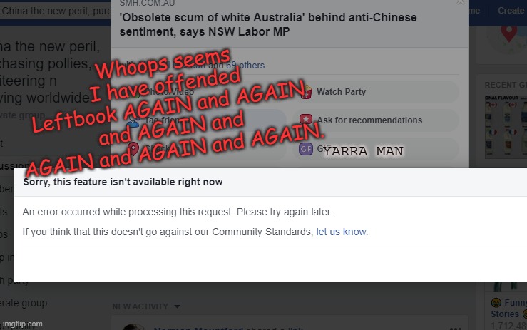 Offending Facebook | Whoops seems I have offended Leftbook AGAIN and AGAIN and AGAIN and AGAIN and AGAIN and AGAIN. YARRA MAN | image tagged in offending facebook | made w/ Imgflip meme maker