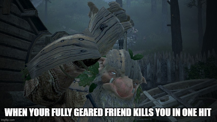 BDO Troll | WHEN YOUR FULLY GEARED FRIEND KILLS YOU IN ONE HIT | image tagged in bdo troll,blackdesertonline | made w/ Imgflip meme maker