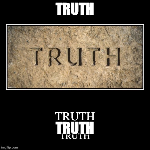 TRUTH TRUTH | made w/ Imgflip meme maker